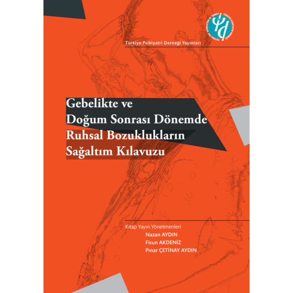 Gebelikte ve Doğum Sonrası Dönemde Ruhsal Bozuklukların Sağaltım Kılavuzu