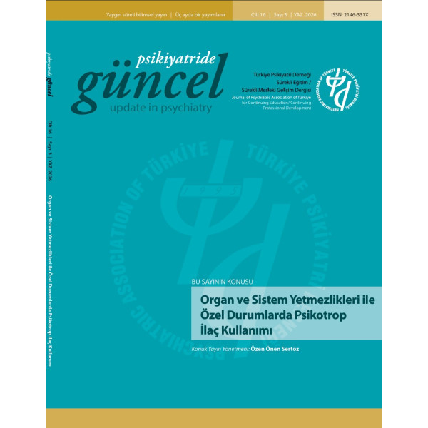 Psikiyatride Güncel - Organ ve Sistem Yetmezlikleri ile Özel Durumlarda Psikotrop Kullanımı